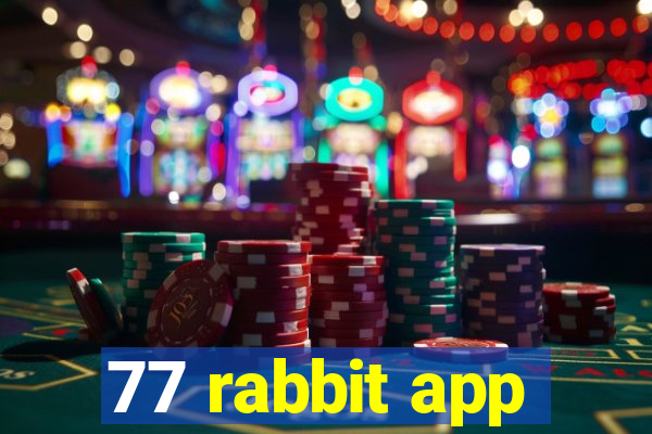 77 rabbit app